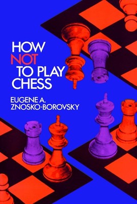 How Not to Play Chess (Dover Chess)