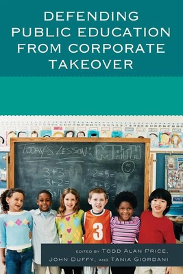 Defending Public Education from Corporate Takeover | Todd Alan Price (u. a.)