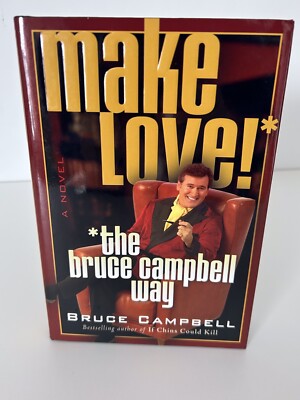 Make Love! : The Bruce Campbell Way by Bruce Campbell Hardcover Signed To Ron