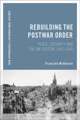 Rebuilding the Postwar Order : Peace, Security and the Un-system, Paperback b...