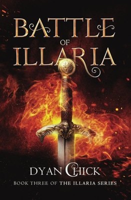BATTLE OF ILLARIA: BOOK THREE OF THE ILLARIA SERIES By Dyan Chick **BRAND NEW**