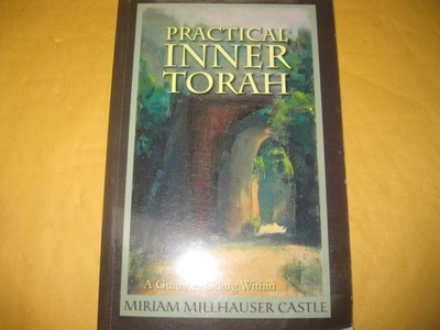 Practical Inner Torah: A Guide to Going Within by Miriam Millhauser Castle