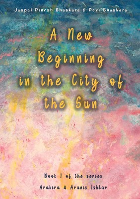 Jaspal Dinesh Bhaskara (u. a.) | A New Beginning in the City of the Sun | Buch