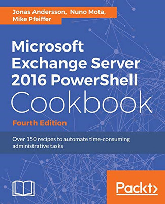Microsoft Exchange Server 2016 Powershell Cookbook-Four -  NEW Mike Pfeiffer,  2