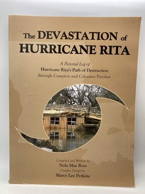 The Devastation of Hurricane Rita: A Pictorial Log of Hurricane Rita's Path of D