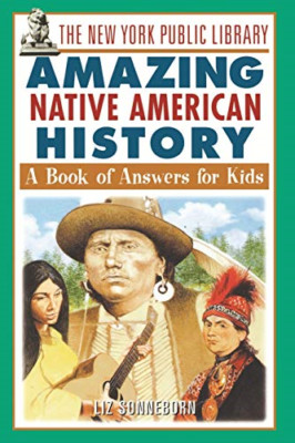 New York Public Library Amazing Native American History - Paperback NEW Liz Sonn