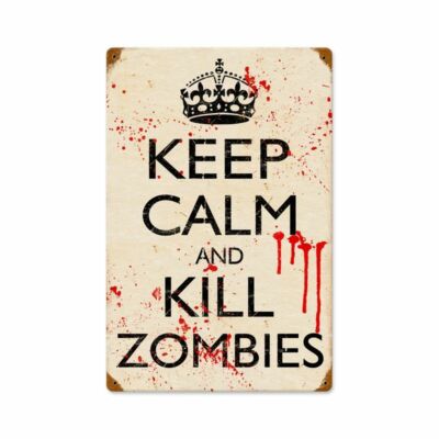KEEP CALM AND KILL ZOMBIES 18'' HEAVY DUTY USA MADE METAL HOME DECOR SIGN