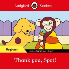 Ladybird Readers Beginner Level - Spot - Thank you, Spot! (EL... - 9780241365496