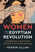Women and the Egyptian Revolution : Engagement and Activism Durin