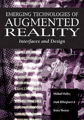 Emerging Technologies of Augmented Reality: Interfaces and Design by Michael Ha