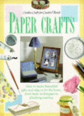 PAPER CRAFTS: CREATIVE CRAFTS FOR CREATIVE HANDS (CREATIVE CRAFT