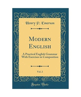 Modern English, Vol. 2: A Practical English Grammar With Exercises in Compositio