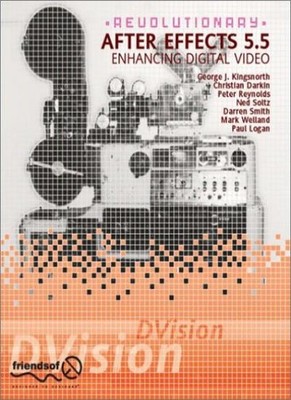 Revolutionary After Effects 5.5 Enhancing Digital Video,George K