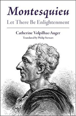 Montesquieu: Let There Be Enlightenment by Catherine Volpilhac-Auger (English) H