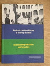 Modernity and the Making of Identity in Sudan. Sharjah Art Foundation.