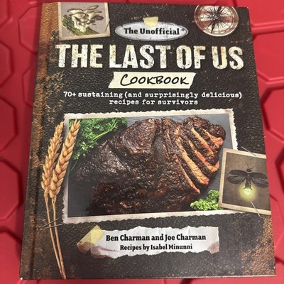 Unofficial the Last of Us Cookbook : 70 Sustaining (and Surprisingly Delicious)