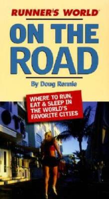 Runners World On the Road: The Road Warriors Ultimate Guide to the Best - GOOD