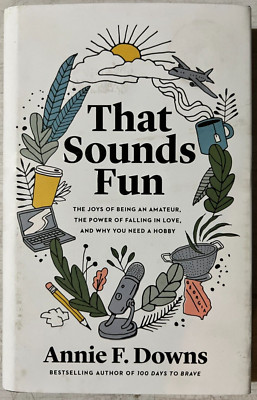 That Sounds Fun - by Annie F Downs (Hardcover) NEW  