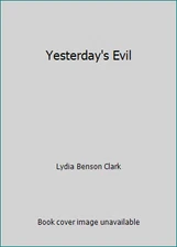 Yesterday's Evil by Lydia Benson Clark