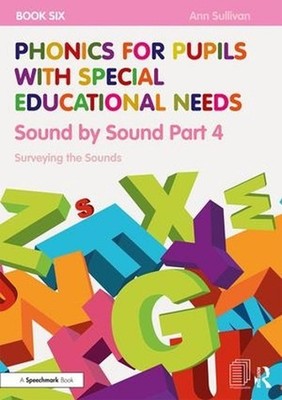 Phonics for Pupils with Special Educational Needs Book 6: Sound by Sound Part 4:
