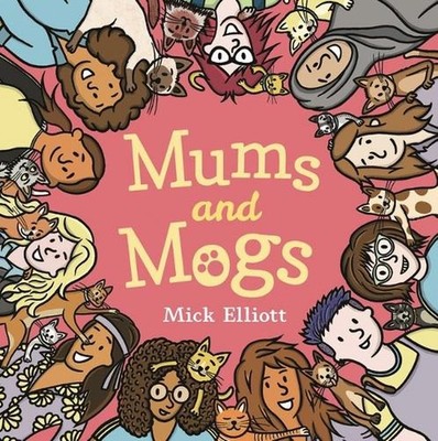 Mums and Mogs by Mick Elliott Hardcover Book
