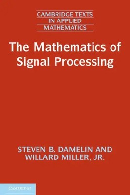 The Mathematics of Signal Processing Steven B. Damelin (u. a.) Taschenbuch 2011