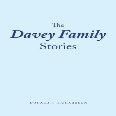 The Davey Family Stories Donald J. Richardson Paperback Author So