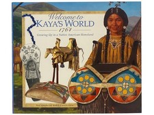 Welcome to Kaya's World, 1764: Growing Up in a Native American Homeland (The A..