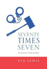 Seventy Times Seven: Romance Impossible