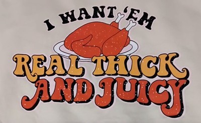 I WANT EM REAL THICK AND JUICY THANKSGIVING CREW NECK SWEATSHIRT XL CREAM BEIGE