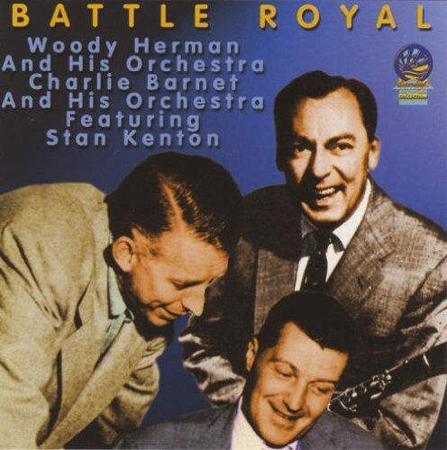 CHARLIE BARNET ORCHESTRA WOODY HERMAN ORCHESTRA STAN KENTON - Battle Royal - CD - Bild 1 von 1
