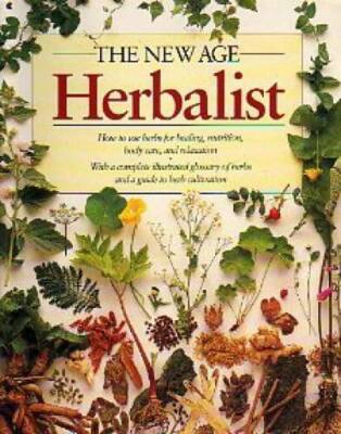 The New Age Herbalist: How to Use Herbs for Healing, Nutrition, Body - VERY GOOD