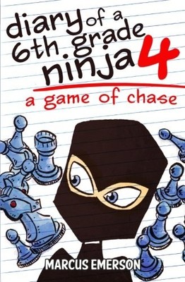 Diary of a 6th Grade Ninja 4: A Game of Chase by Child, Noah 1493636154