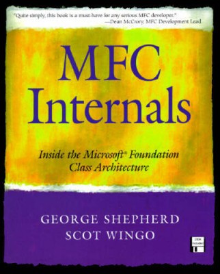 MFC Internals: Inside the Microsoft(c) Foundation Class Architecture - VERY GOOD
