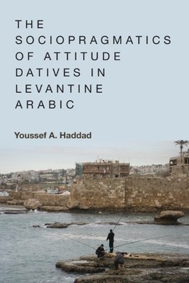 Youssef A. Hadd The Sociopragmatics of Attitude Datives  (Paperback) (UK IMPORT)