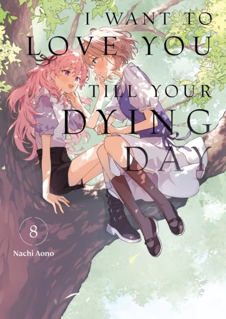 I Want to Love You Till Your Dying Day 8 by Nachi Aono PAPERBACK 9798888776612