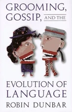 Grooming, Gossip, and the Evolution of Language by Dunbar, Prof. Robin