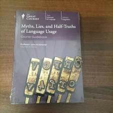 Myths, Lies and Half-Truths of Language Usage From: The Great Courses
