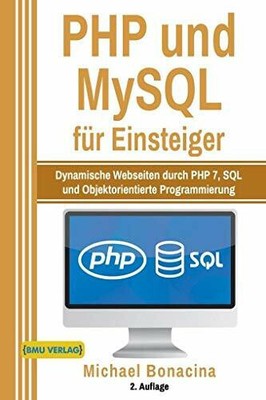 PHP und MySQL für Einsteiger: Dynamische Webseiten durch Buch BMU Media Verlag