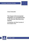 The Impact of Environmental Regulation on Competitiveness in the German Manufacturing Industry: A Comparison with Other Countries of the European Union by Ursula Triebswetter (Paperback, 2004)