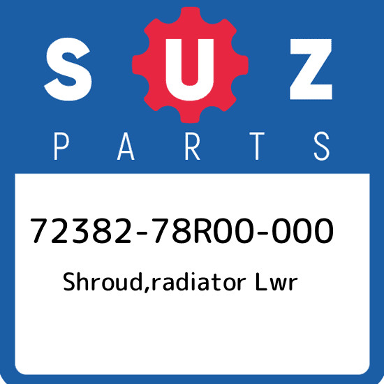 72382-78R00-000 Suzuki Shroud,radiator lwr 7238278R00000, New 
