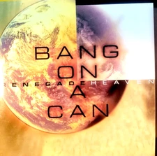 Renegade Heaven - "Bang On A Can" - ( CD - Cantaloupe Music )