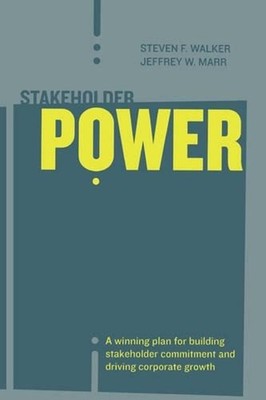 Stakeholder Power: A Winning Plan for Building Stakeholder Commitment and Drivin