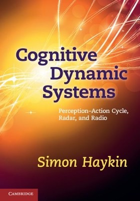 Cognitive Dynamic Systems: Perception-action Cycle, Radar and Ra
