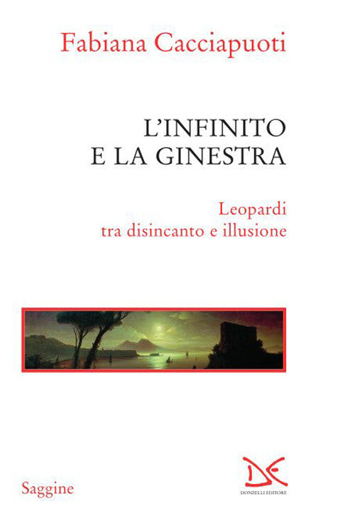 Infinito E La Ginestra. Leopardi Tra Disincanto E Illusione