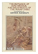 The Romance of King Arthur and His Knights of the Round Table Sir