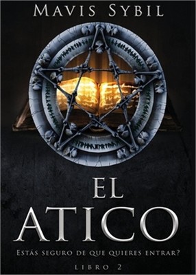 El �tico: El Atico: Estás seguro de que quieres entrar? Libro 2: Libro 2 (