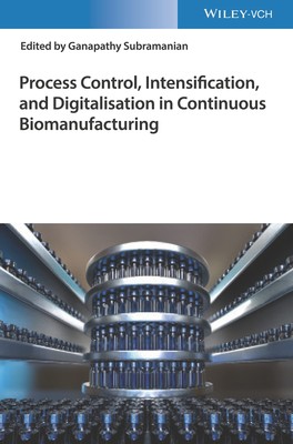 Process Control, Intensification, and Digitalisation in Continuous Biomanufac...