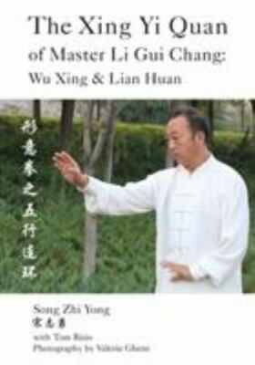 Xing Yi Quan of Master Li Gui Chang : Wu Xing & Lian Huan, Paperback by Yong,...