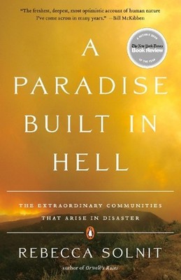 A Paradise Built in Hell: The Extraordinary Communities that Arise in Disaster b